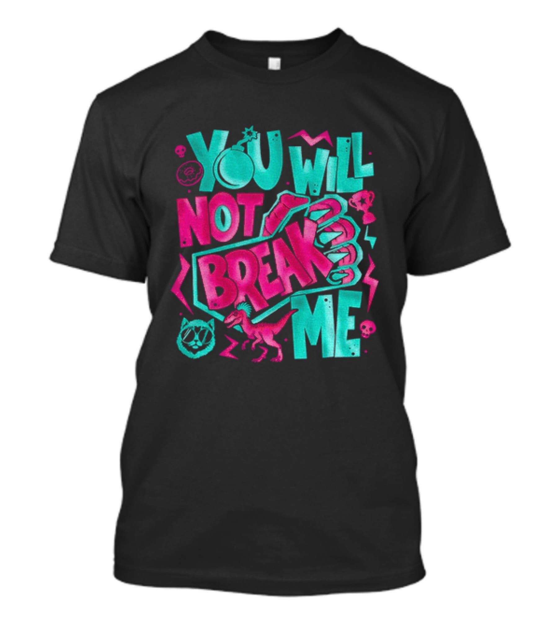 You Will Not Break Me Pink Dinosaur T-Shirt