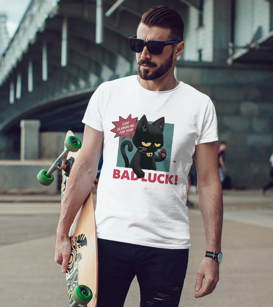 Black Cat Stop Blaming Me For Your Bad Luck T-Shirt