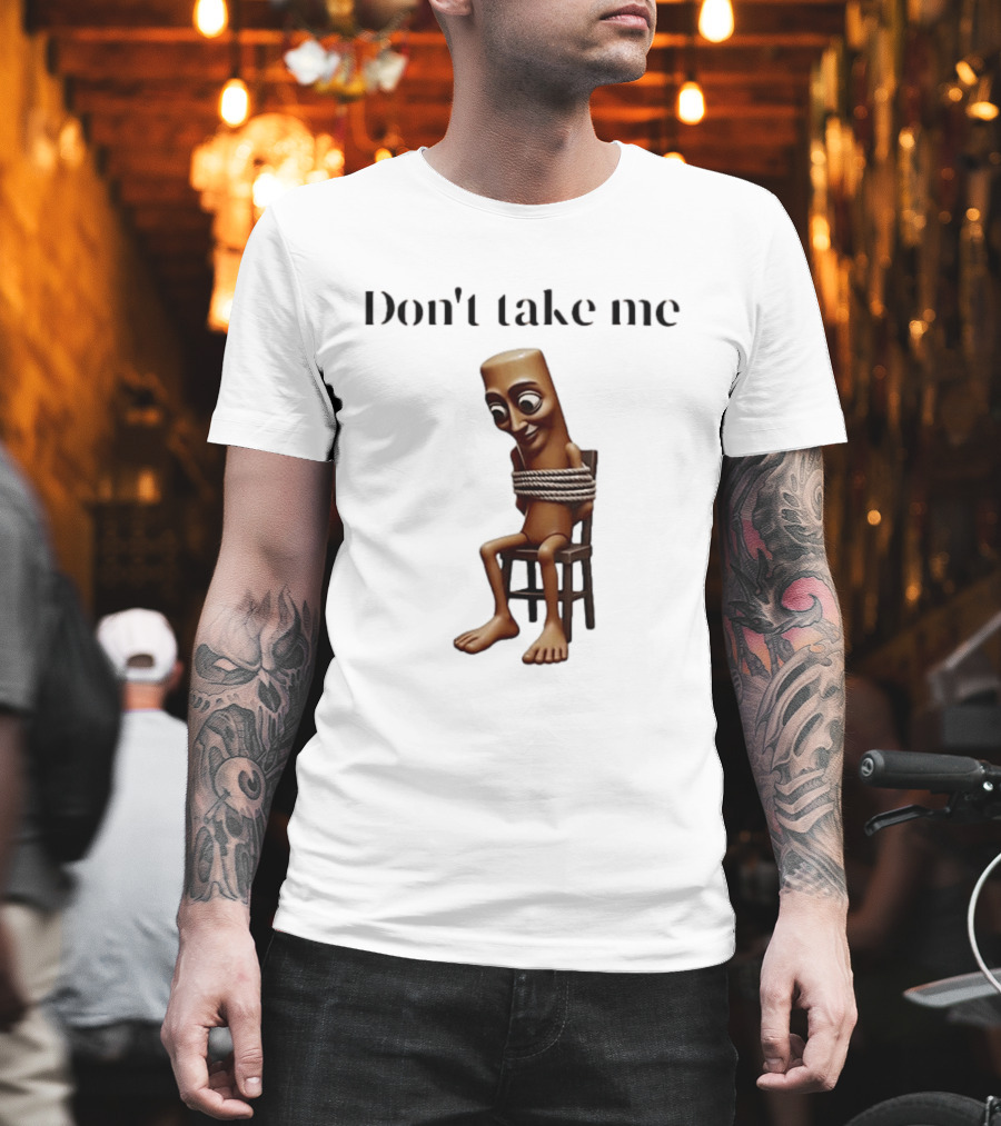 Tung Tied Don't Take Me Text With Tied Up T-Shirt