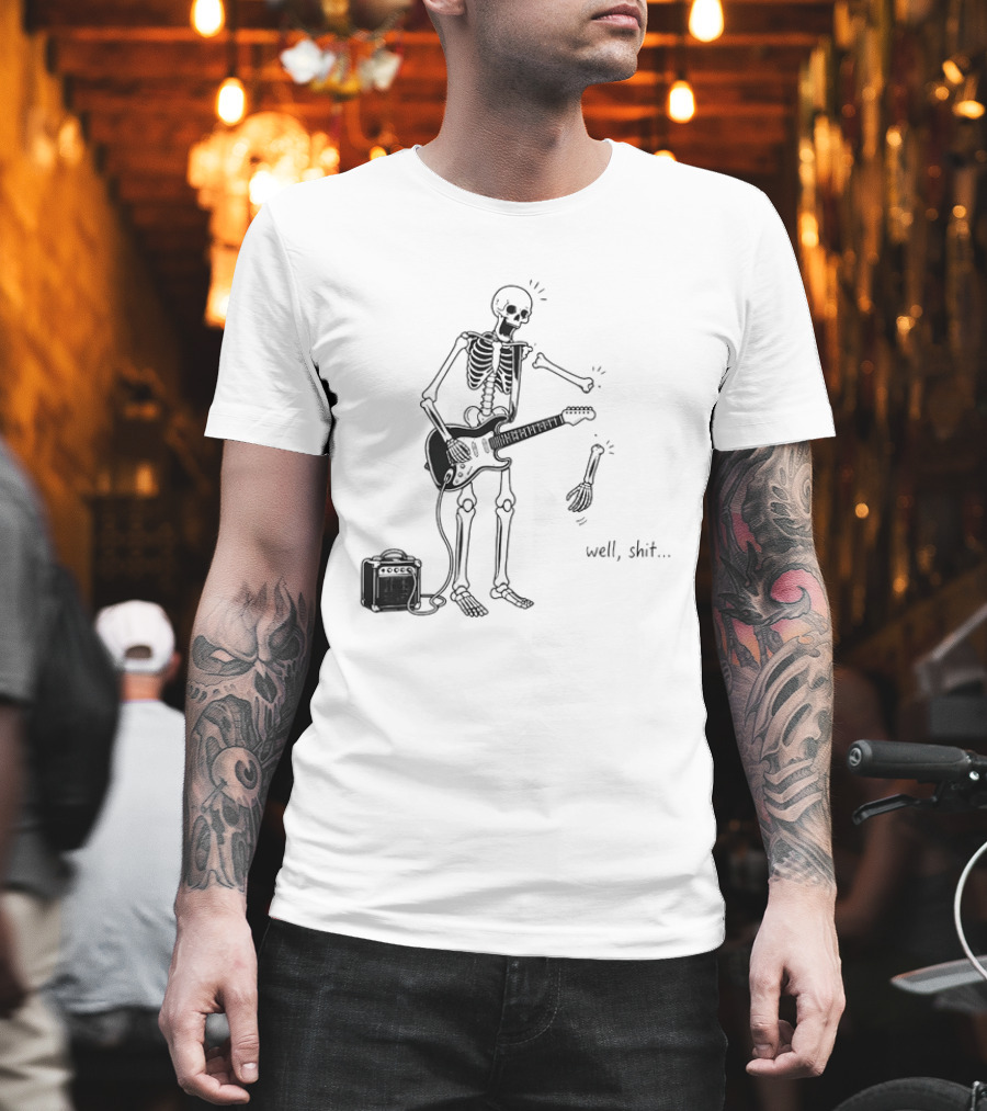 Well Shit Skeleton Guitar Arm Falling Off Cartoon T-Shirt