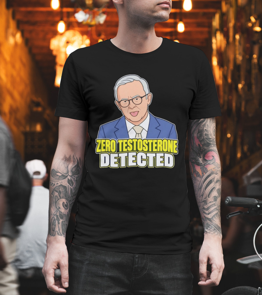Anthony Albanese Cartoon Zero Testosterone Detected T-Shirt