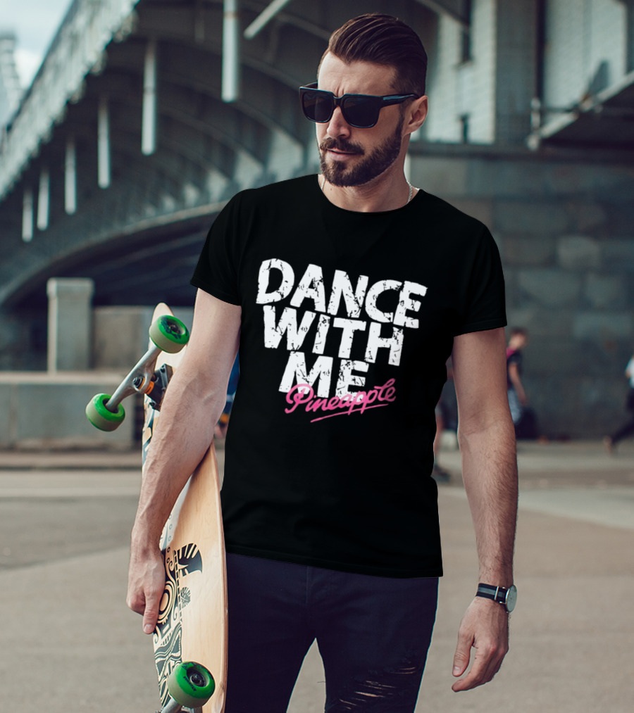 Distressed Dance With Me Pineapple Text In White And Pink T-Shirt