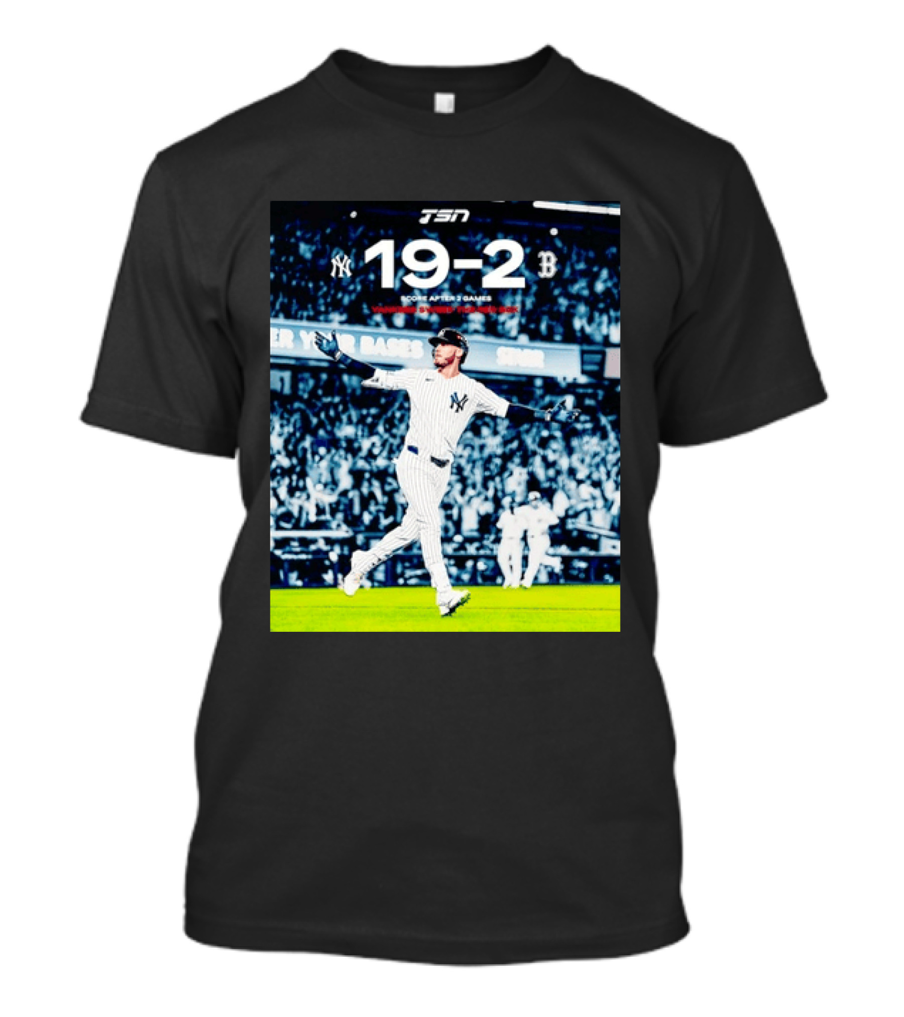 TSN New York Yankees 19 2 Victory Over Boston Red Sox Score After 2 Games T-Shirt