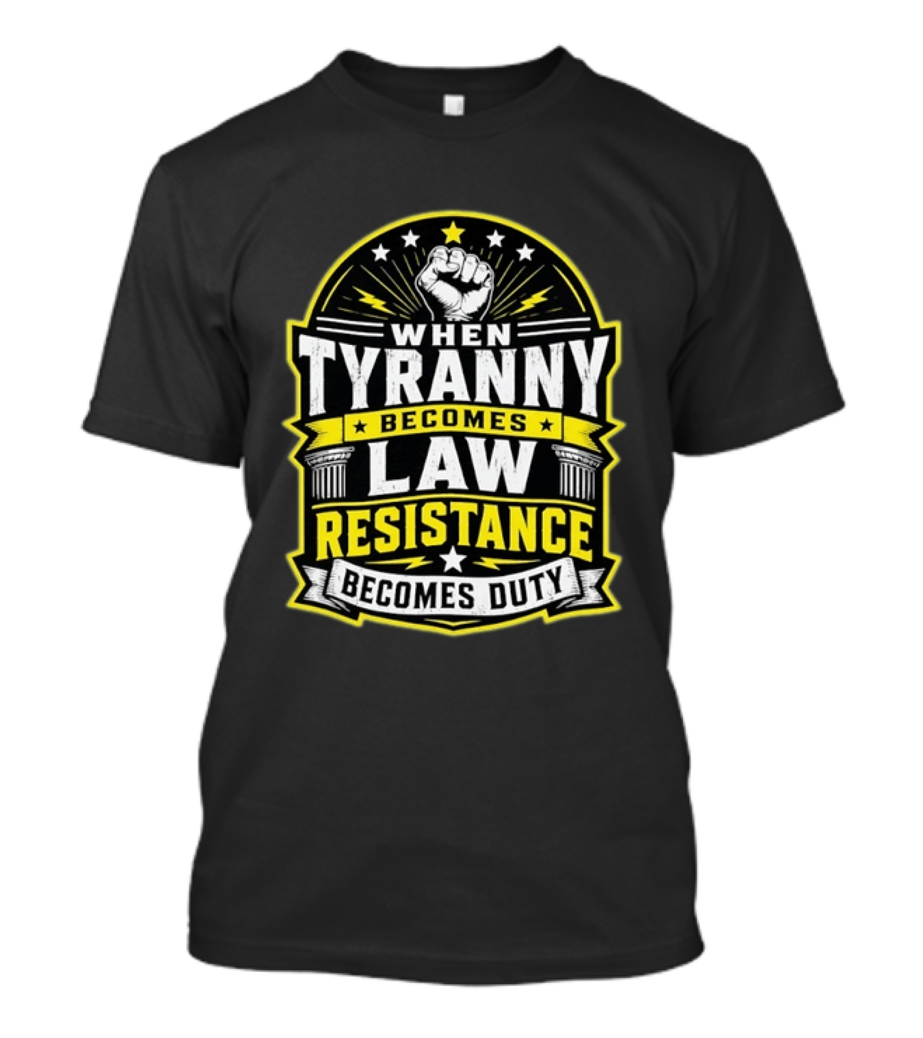 When Tyranny Becomes Law Resistance Becomes Duty Fist And Stars Banner T-Shirt