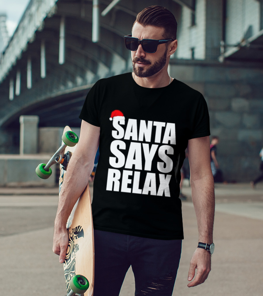 Santa Says Relax Christmas Holiday Season Mood T-Shirt