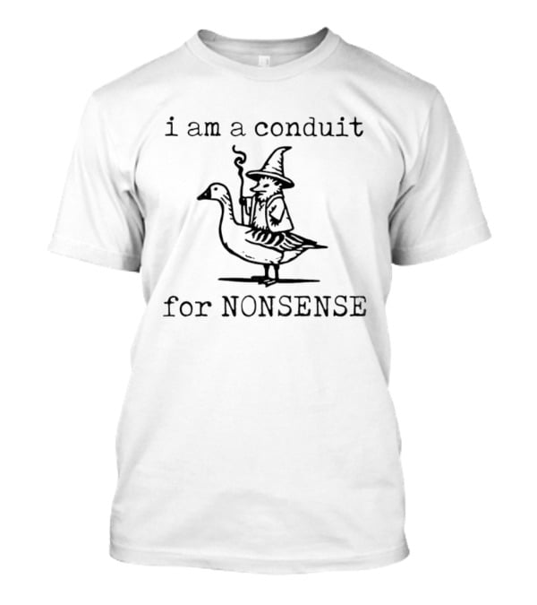Possum Witch I Am A Conduit For Nonsense Riding A Goose T-Shirt