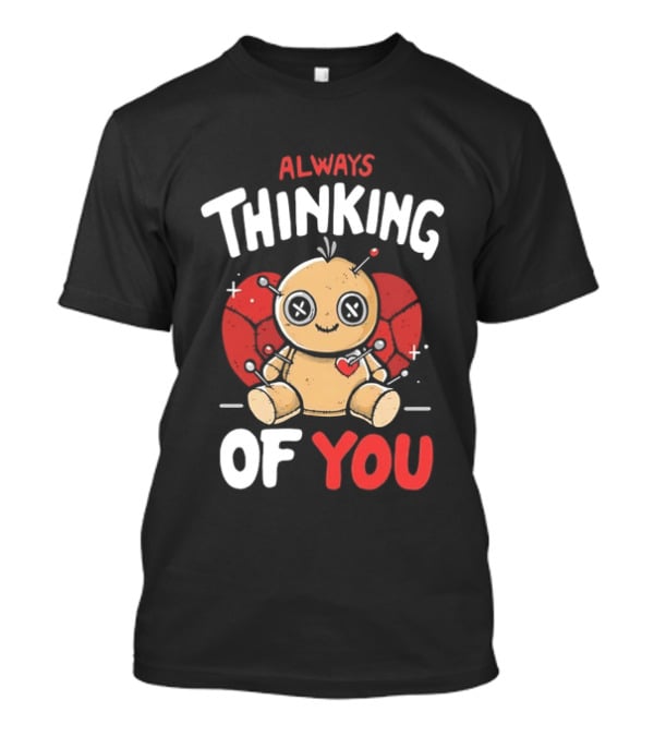 Always Thinking Of You Voodoo Doll Creepy Cute Heart Pins T-Shirt