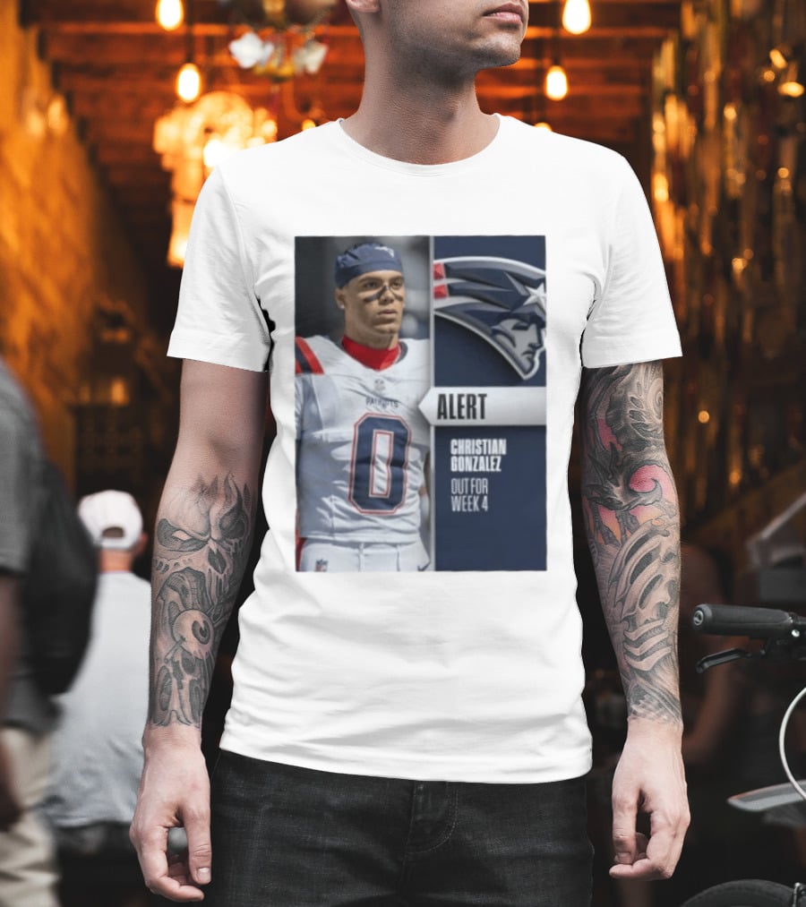 ALERT Christian Gonzalez New England Patriots Out For Week 4 T-Shirt