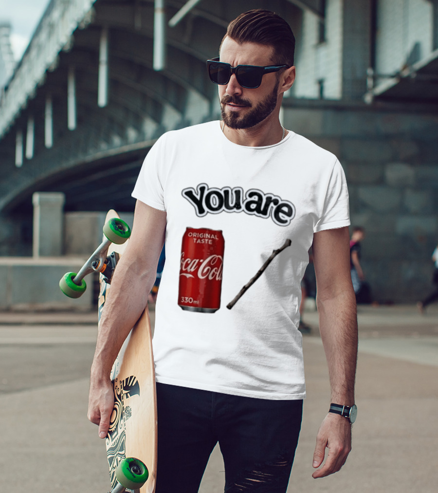 You Are Coca Cola Original Taste 330ml Soda Can And Tree Stick T-Shirt