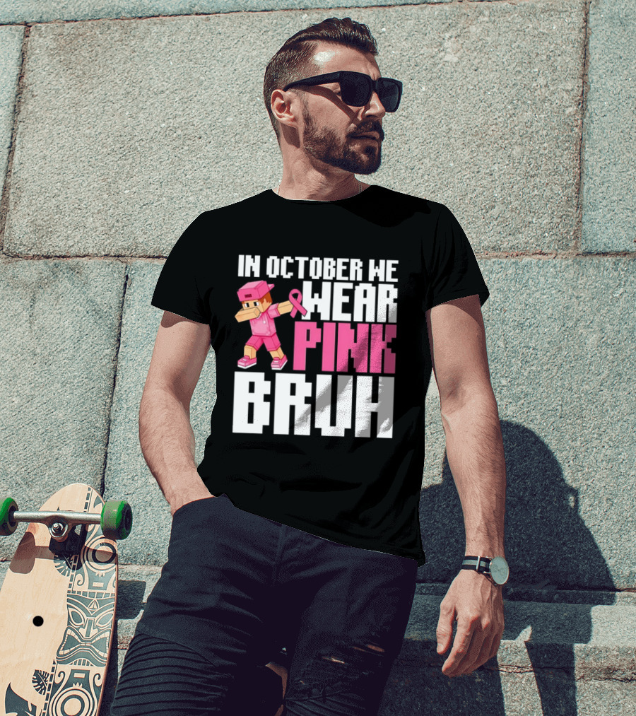 In October We Wear Pink Bruh Breast Cancer Awareness Dabbing Minecraft T-Shirt