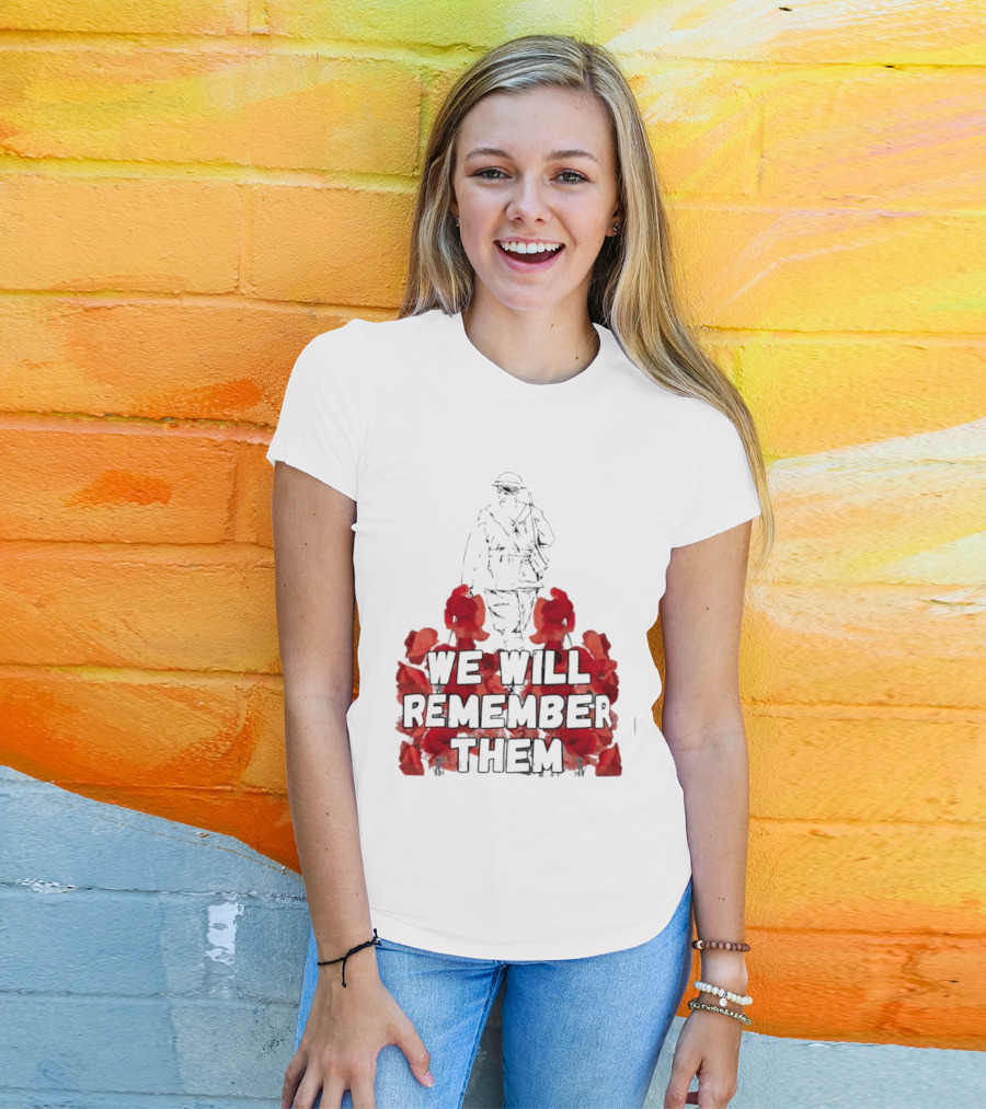 We Will Remember Them Soldier Remembrance Day Poppies T-Shirt