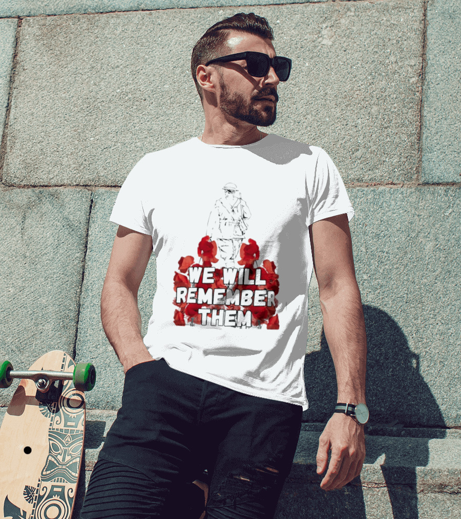 We Will Remember Them Soldier Remembrance Day Poppies T-Shirt
