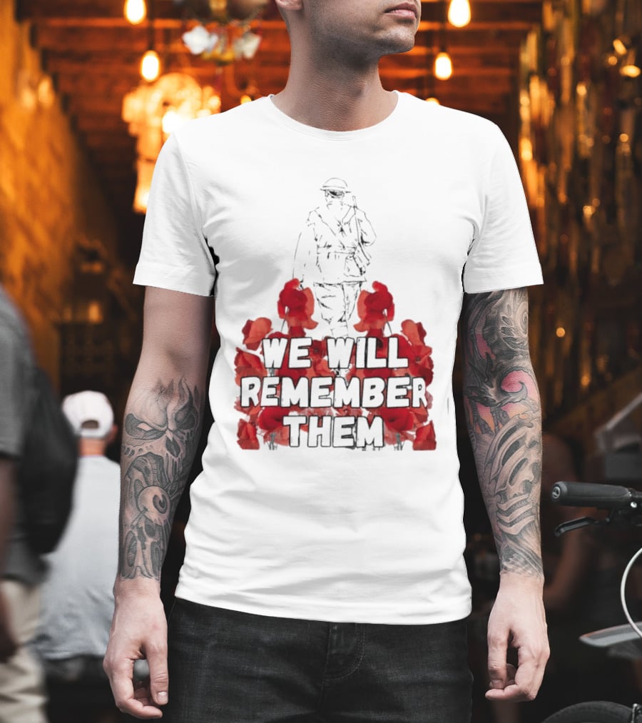 We Will Remember Them Soldier Remembrance Day Poppies T-Shirt