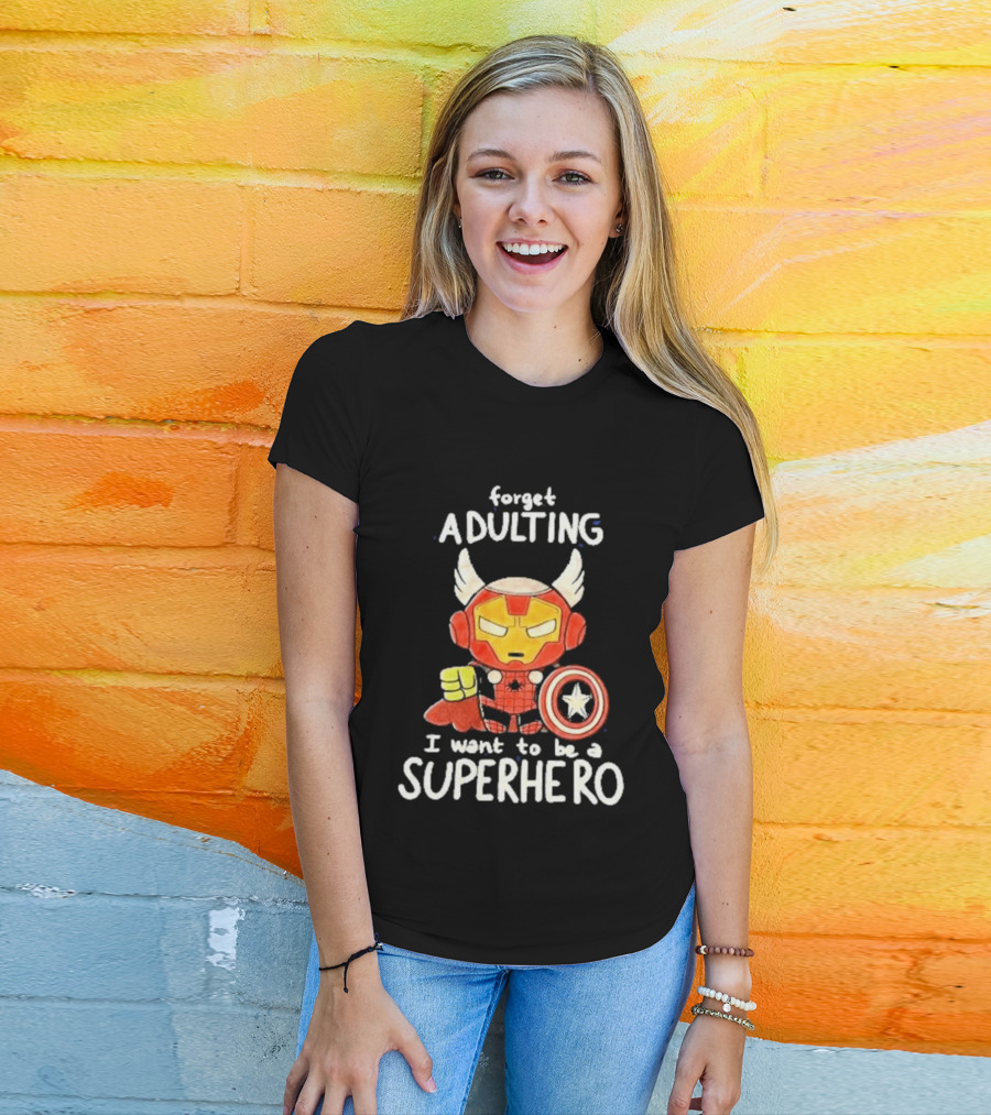 Forget Adulting I Want To Be A Superhero Marvel Avengers Captain America Iron Man Thor T-Shirt