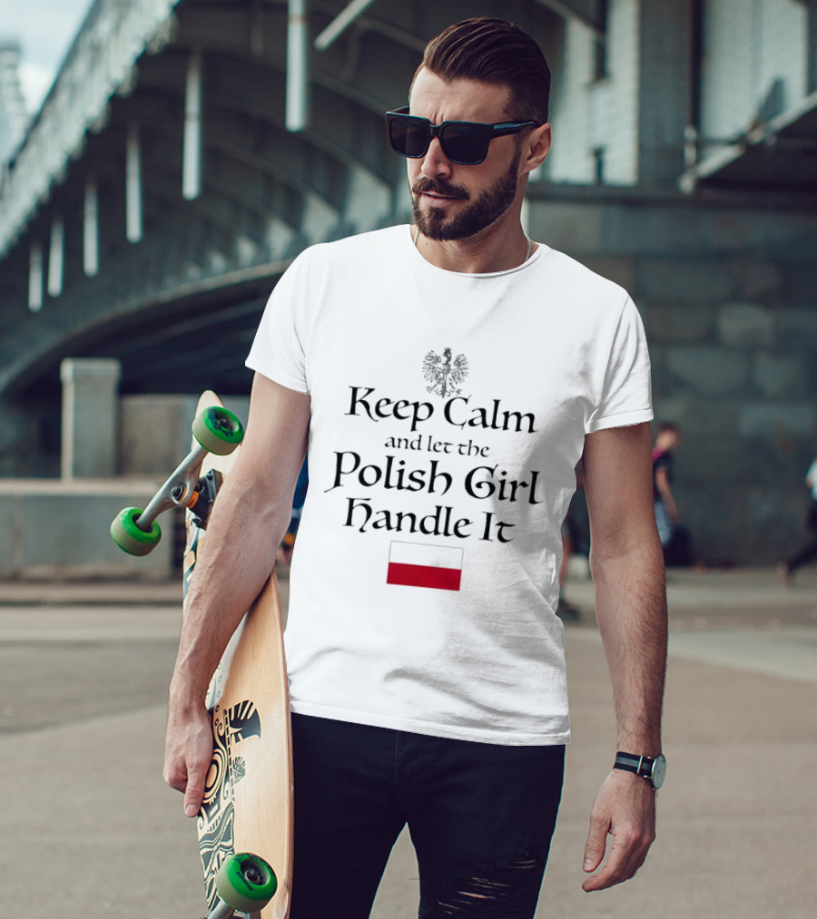 Keep Calm And Let The Polish Girl Handle It With Polish Flag And Eagle T-Shirt
