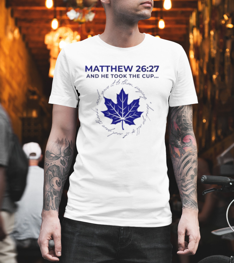 Matthew 26:27 And He Took the Cup Leaf T-Shirt