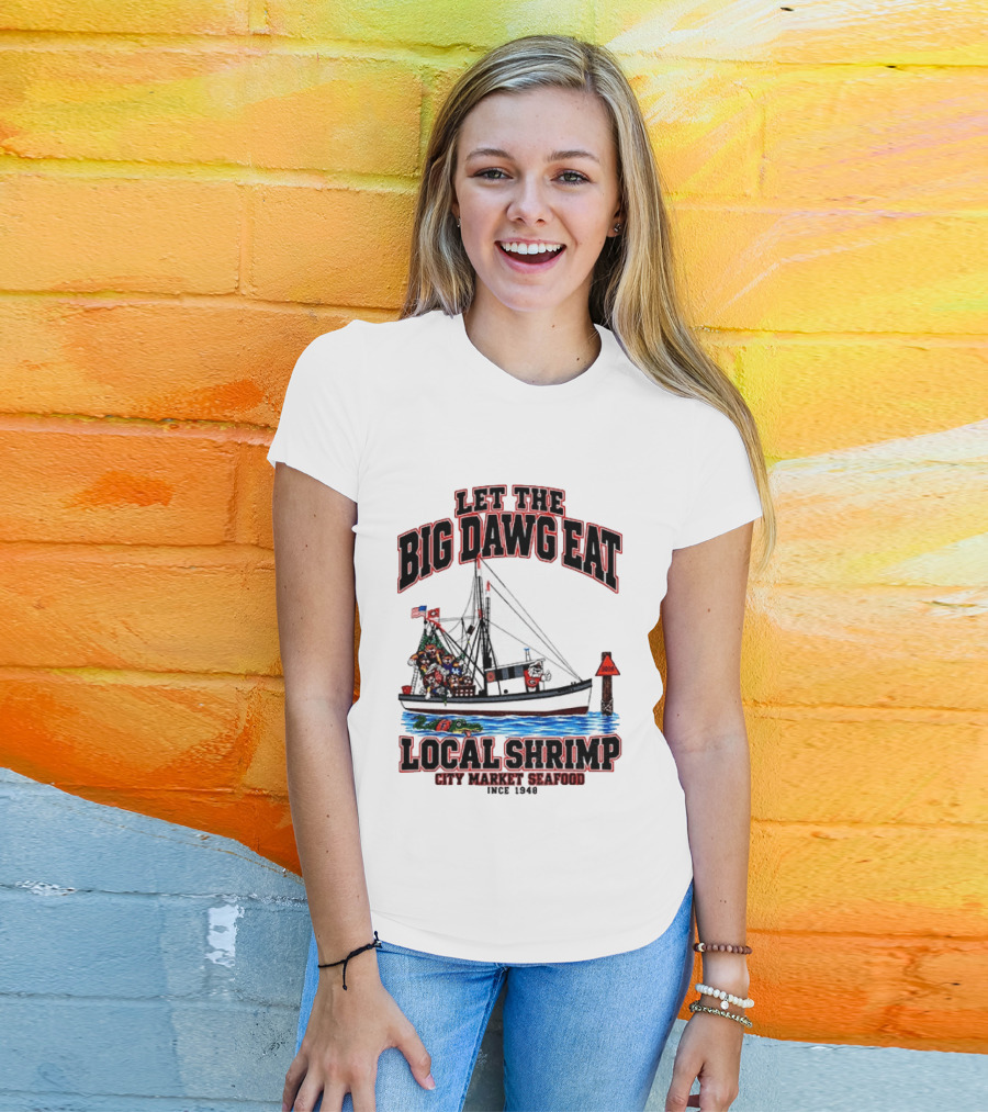 Let The Big Dawg Eat Local Shrimp City Market Seafood Since 1948 T-Shirt