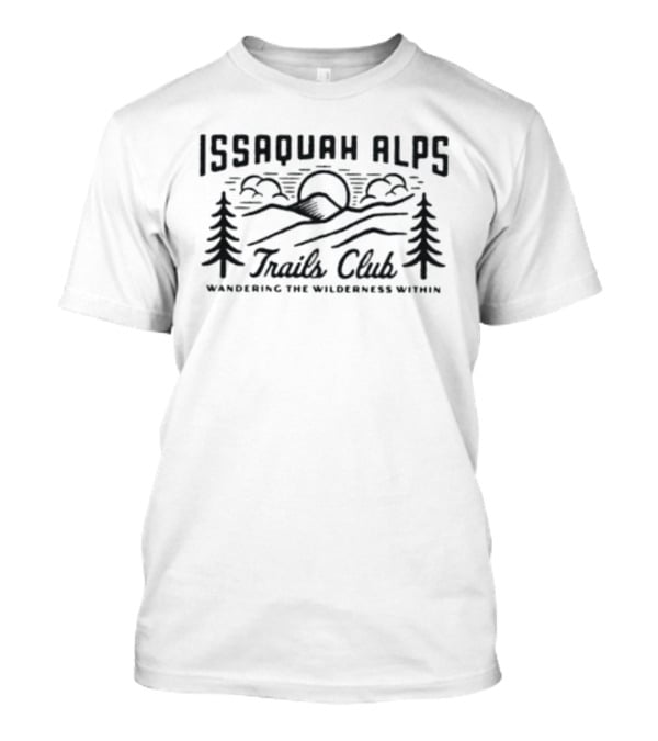 Issaquah Alps Trails Club Wandering The Wilderness Within Mountain Adventure T-Shirt