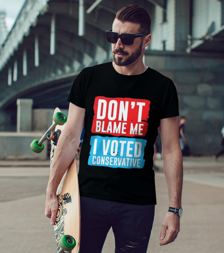 Don't Blame Me I Voted Conservative T-Shirt