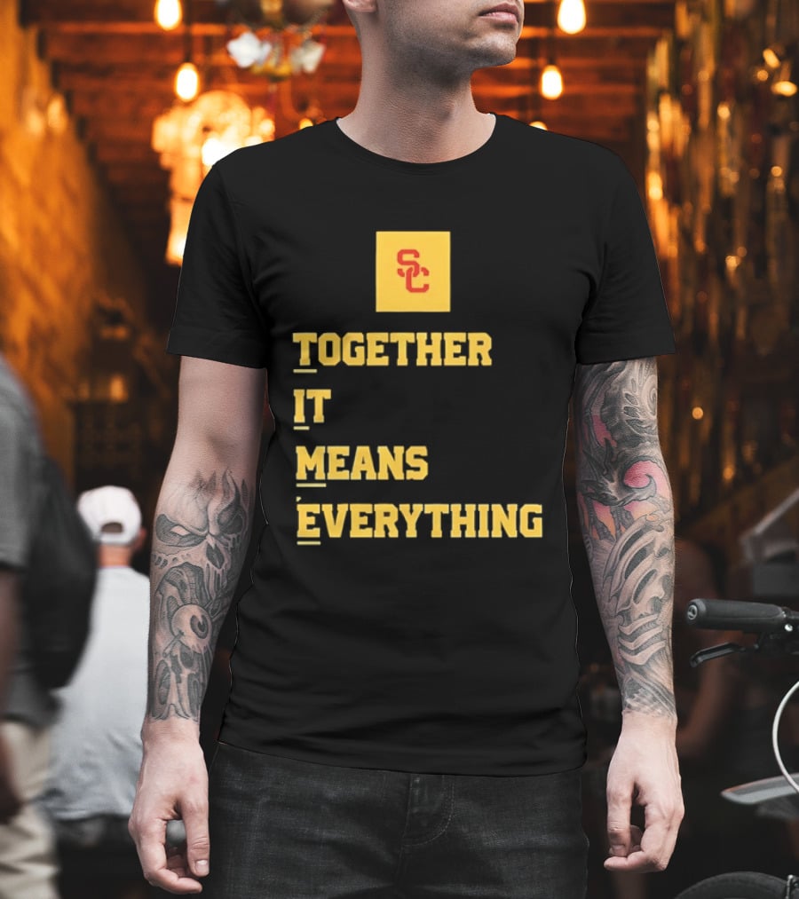 USC Trojans SC Together It Means Everything T-Shirt