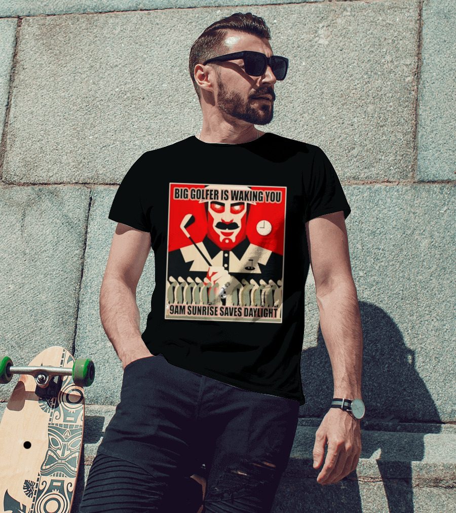 Big Golfer Is Waking You 9am Sunrise Saves Daylight Vintage Propaganda T-Shirt