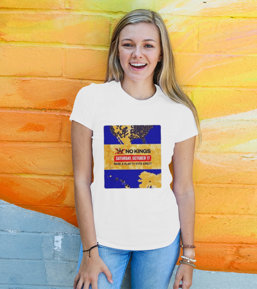 No Kings Saturday October 17 Make A Plan To Vote Early Map T-Shirt