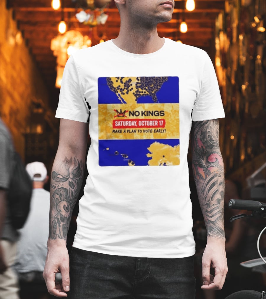 No Kings Saturday October 17 Make a Plan to Vote Early Map T-Shirt