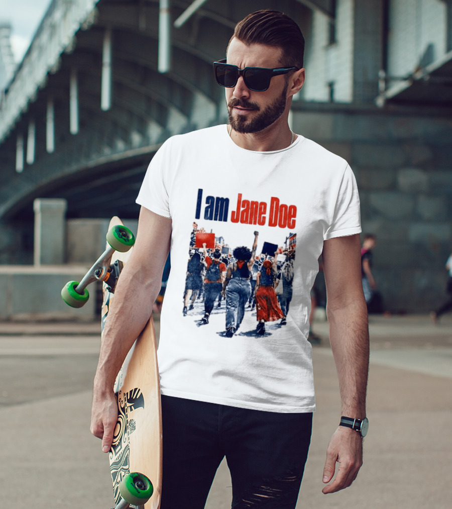 I Am Jane Doe Protest March Empowerment Movement T-Shirt