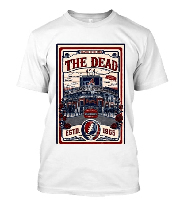 Atlanta Braves Grateful Dead Truist Park Concert Playing In The Band Estd 1965 T-Shirt