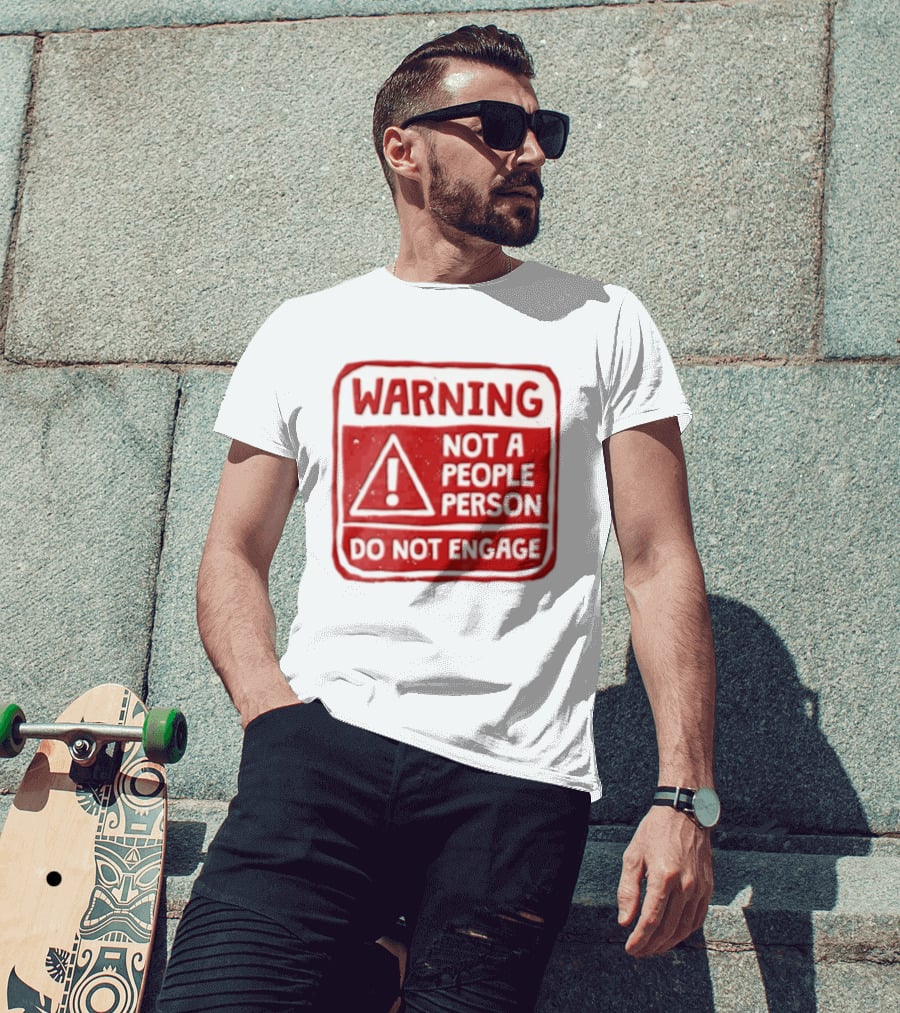 Warning Not A People Person Do Not Engage Caution Sign T-Shirt