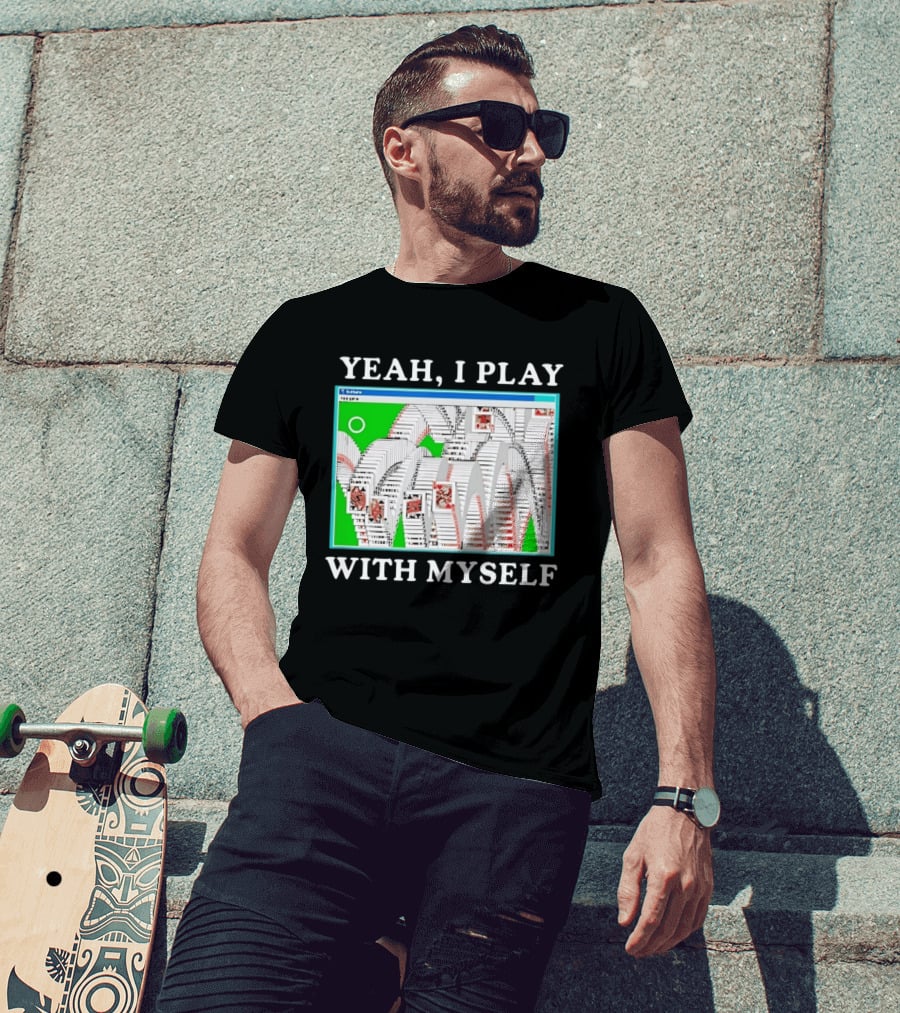 Yeah I Play With Myself Solitaire Card Game Meme Retro Computer Cards T-Shirt