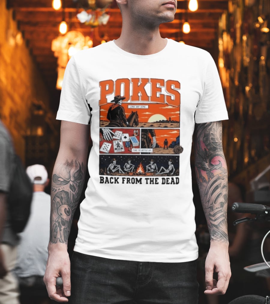 Pokes Long Way Home Time To Settle Up Back From The Dead T-Shirt