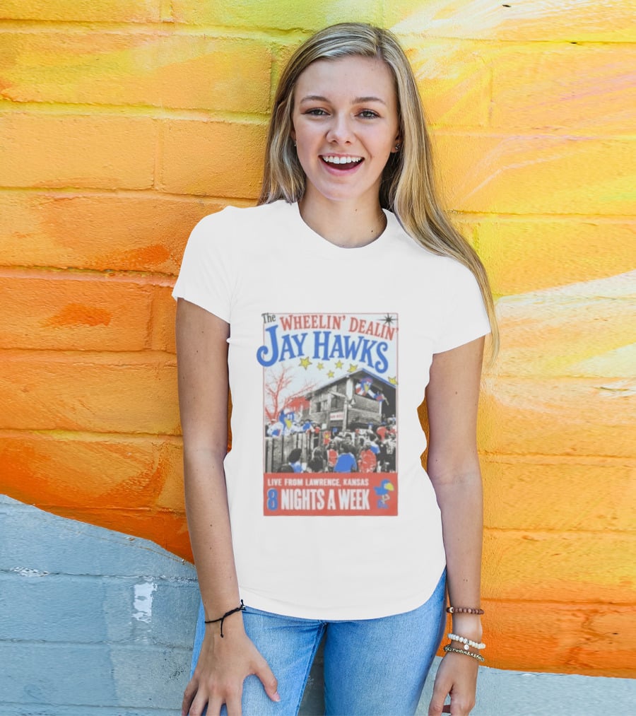 The Wheelin' Dealin' Jayhawks Live Lawrence Kansas 8 Nights A Week T-Shirt