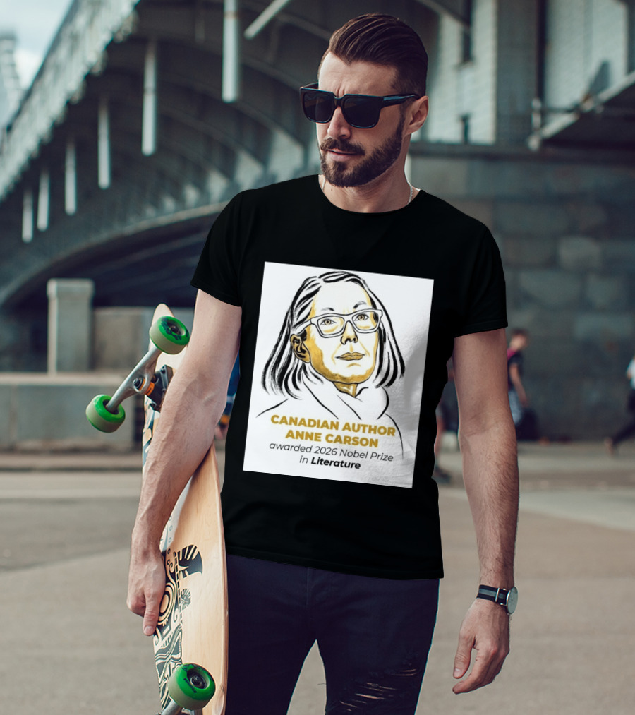 Canadian Author Anne Carson Awarded 2026 Nobel Prize In Literature T-Shirt