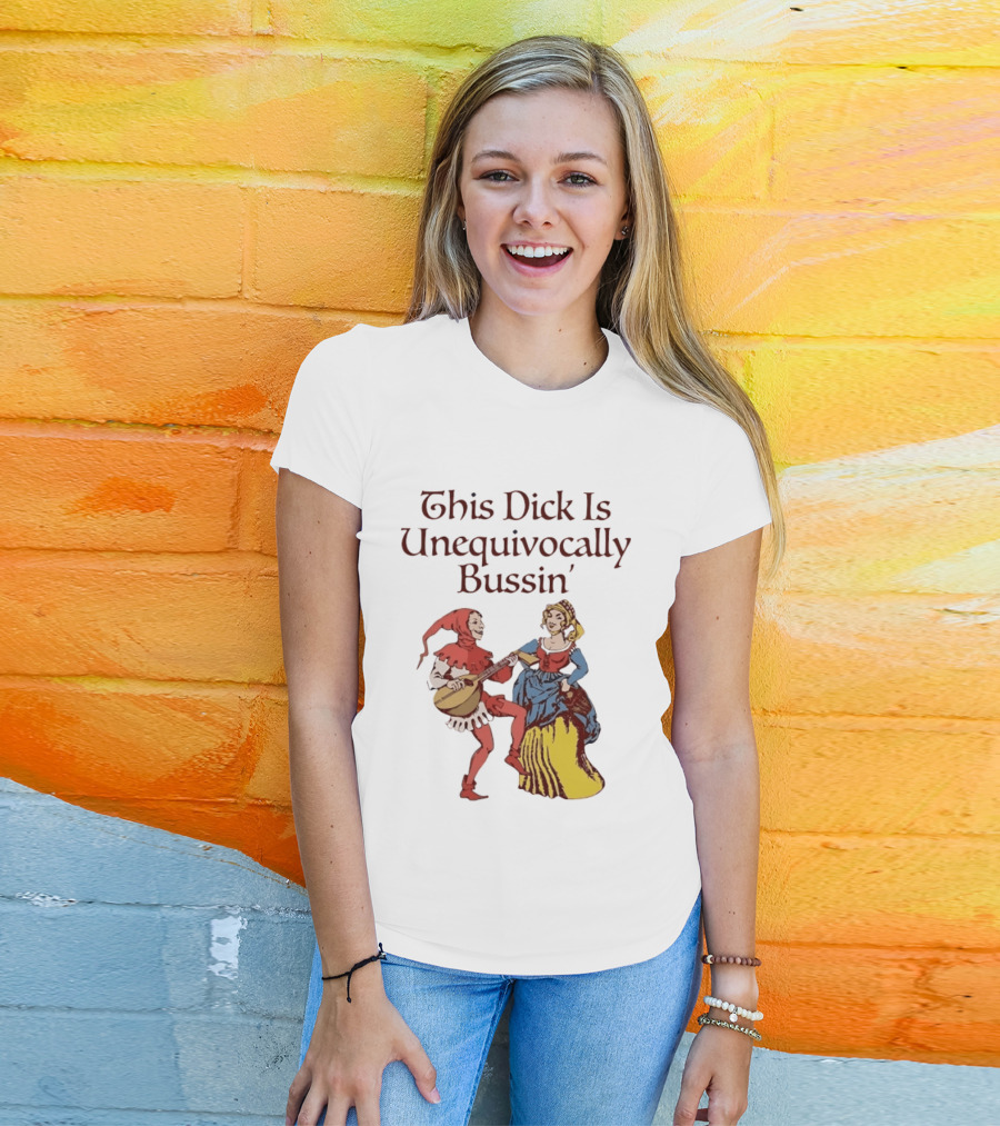 This Dick Is Unequivocally Bussin' Medieval Jester And Woman Dancing T-Shirt