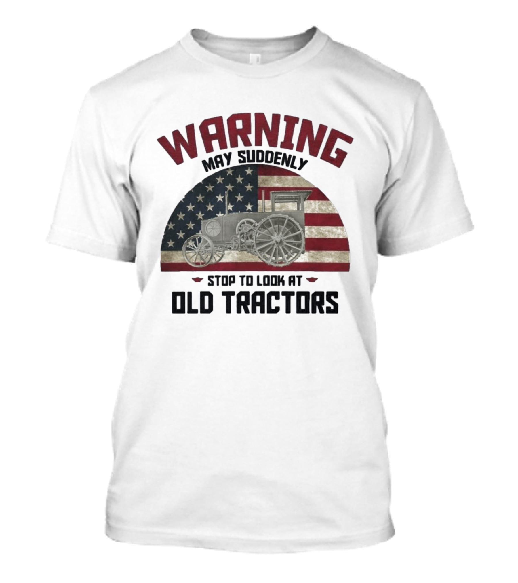 Warning May Suddenly Stop To Look At Old Tractors American Flag T-Shirt