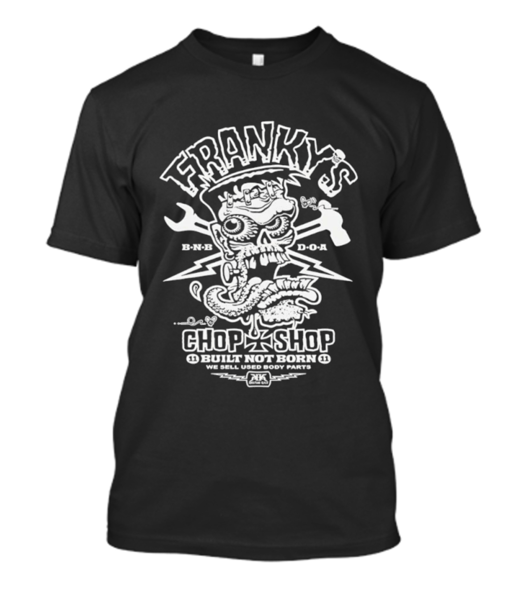 Franky's Chop Shop Built Not Born We Sell Used Body Parts Skull Wrench Hammer T-Shirt
