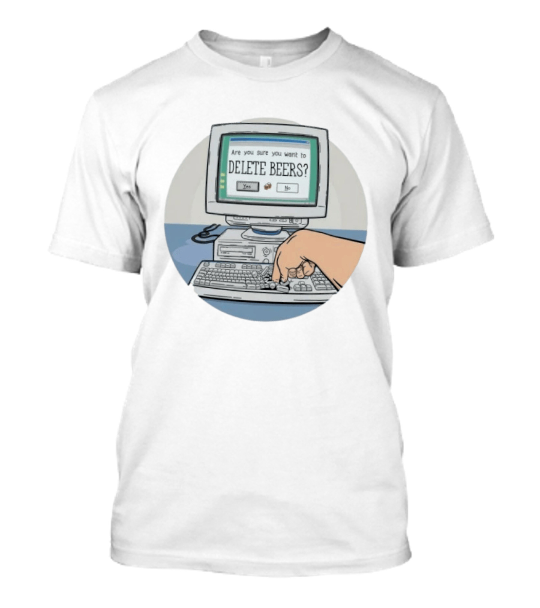 Are You Sure You Want To Delete Beers Beer T-Shirt