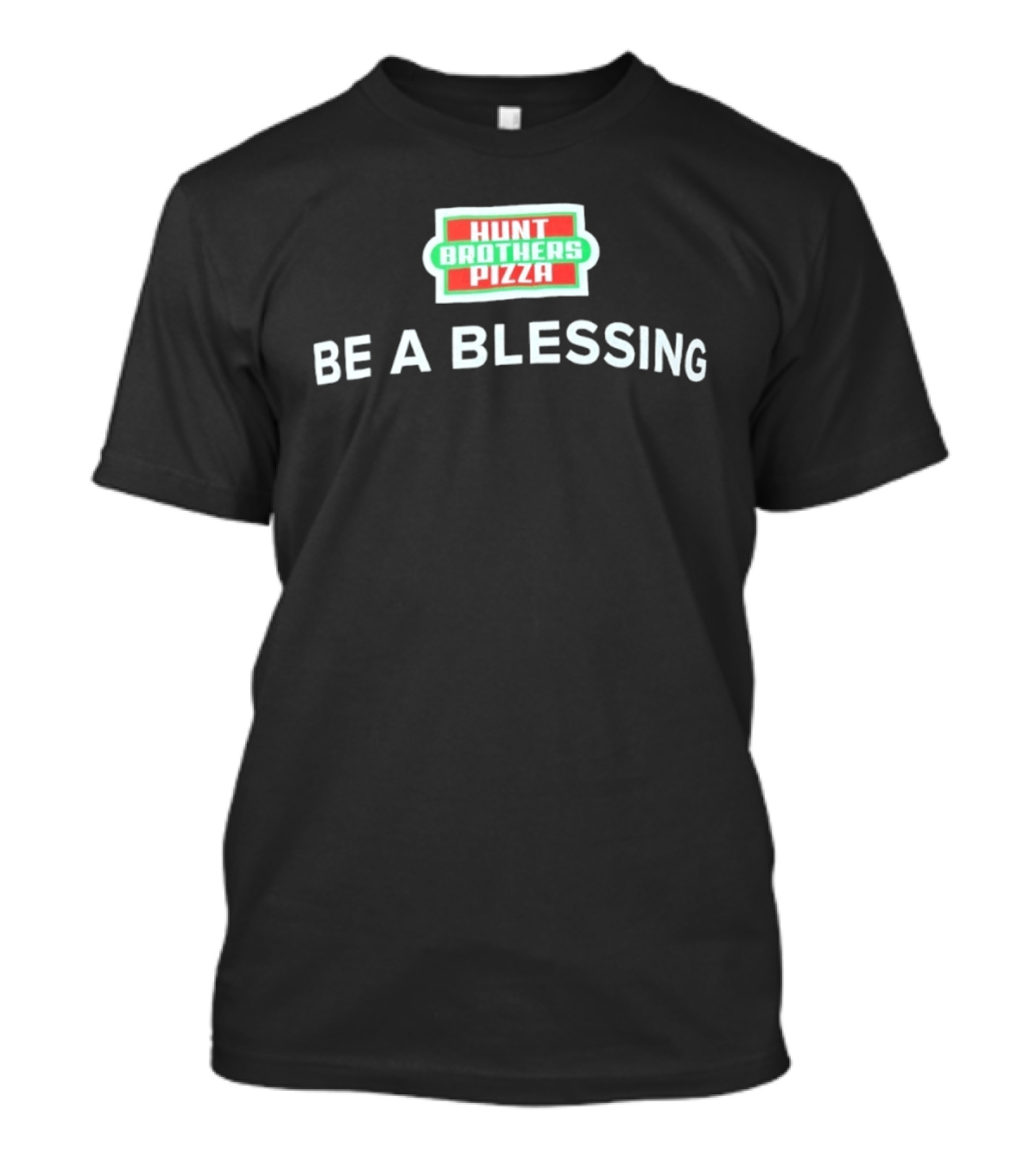 Hunt Brothers Pizza Be A Blessing T-Shirt