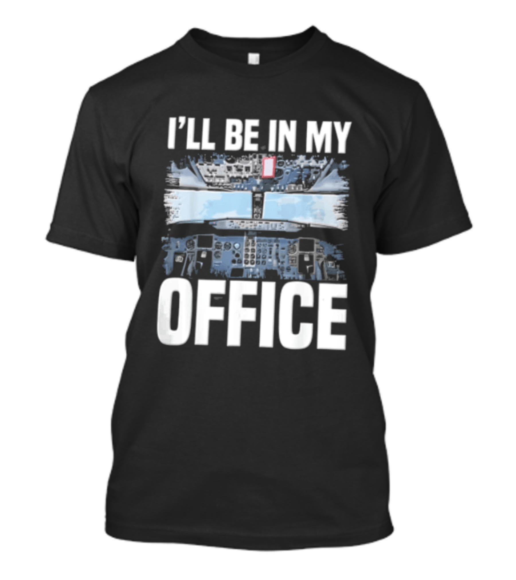 I'll Be In My Office Airplane Cockpit View Flight Deck T-Shirt