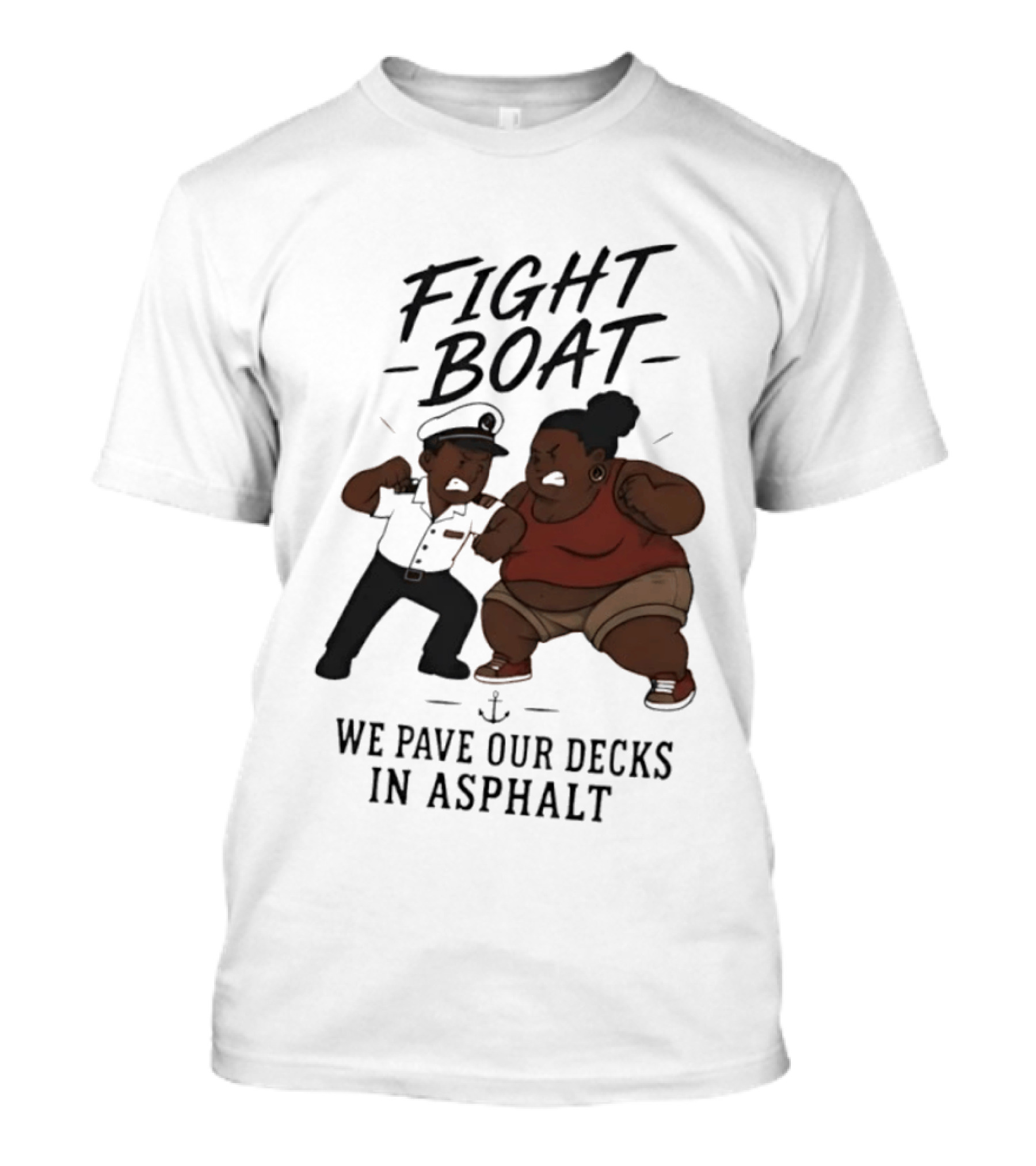 Fight Boat We Pave Our Decks In Asphalt Cartoon Nautical Battle T-Shirt