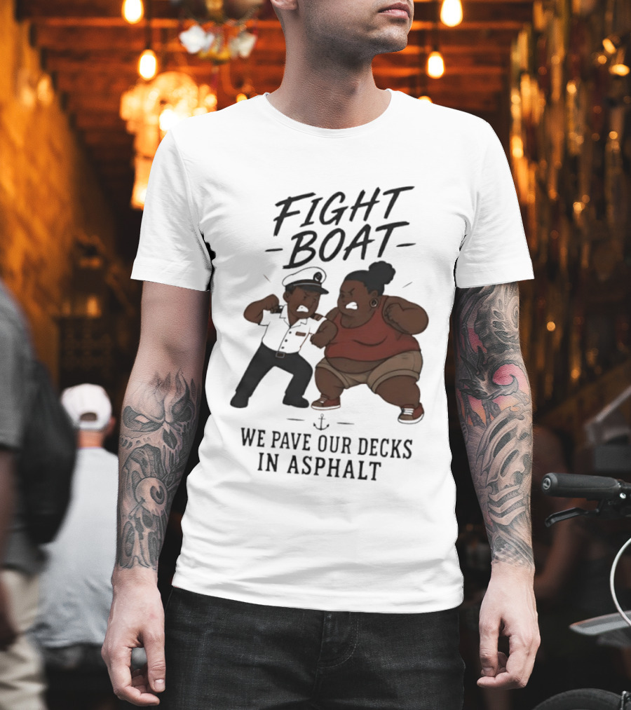 Fight Boat We Pave Our Decks In Asphalt Cartoon Nautical Battle T-Shirt