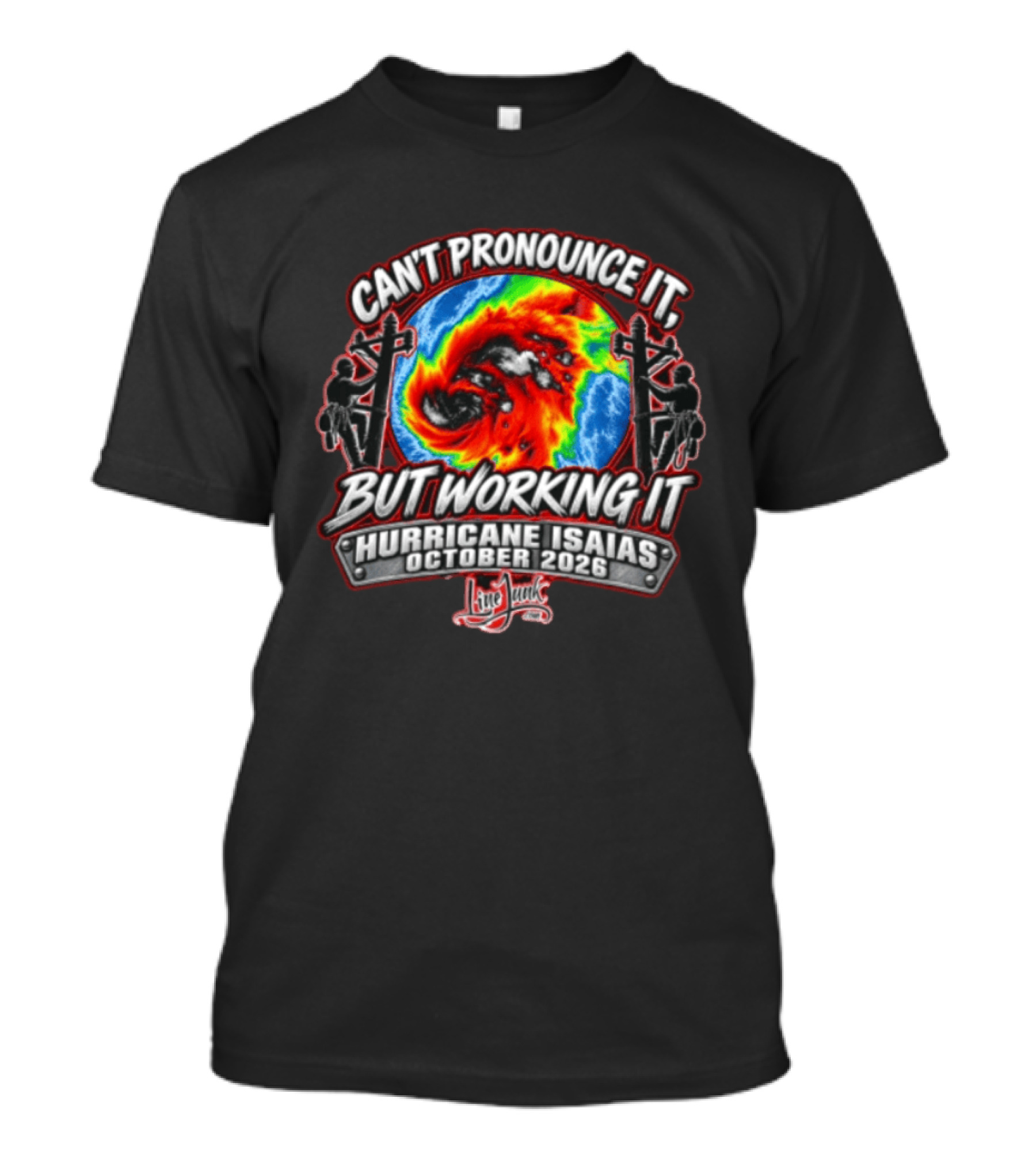 Can't Pronounce It But Working It Hurricane Isaias October 2026 Line Junk Linemen Utility Poles Radar T-Shirt