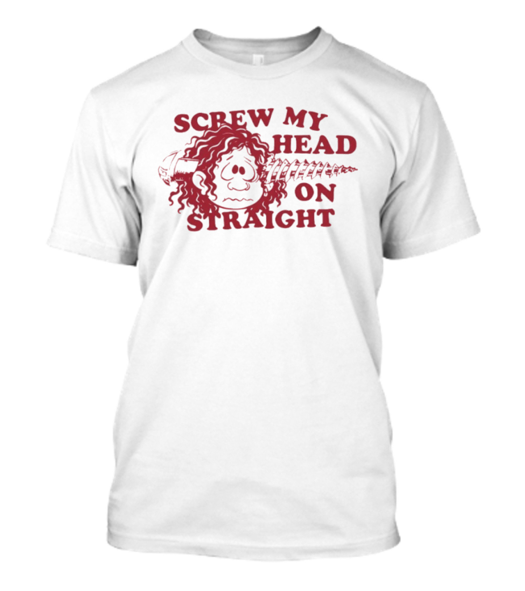 Screw My Head On Straight Humorous Cartoon Screw T-Shirt