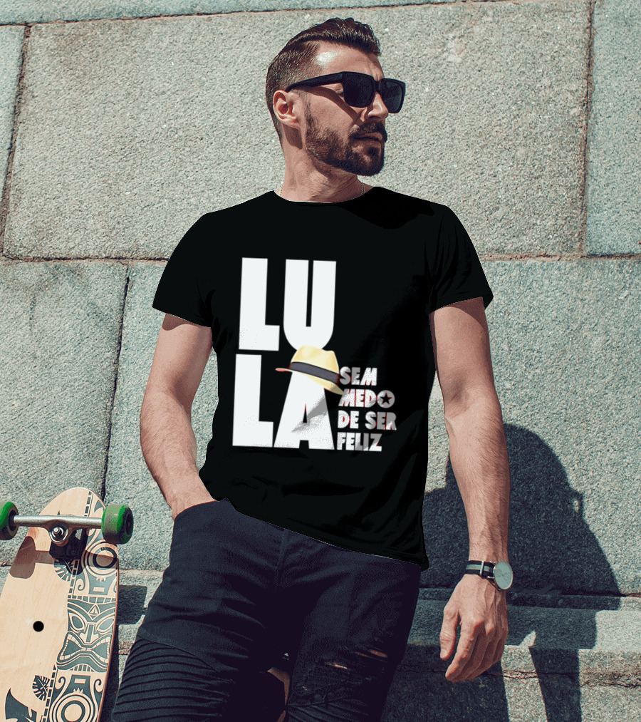 Lula Sem Medo De Ser Feliz Brazil Politics Straw Hat T-Shirt