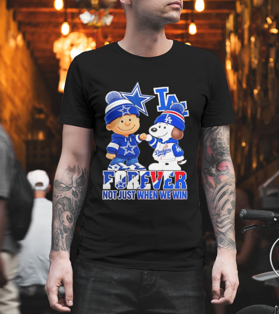 Charlie Brown Snoopy Dallas Cowboys Los Angeles Dodgers Forever Not Just When We Win T-Shirt