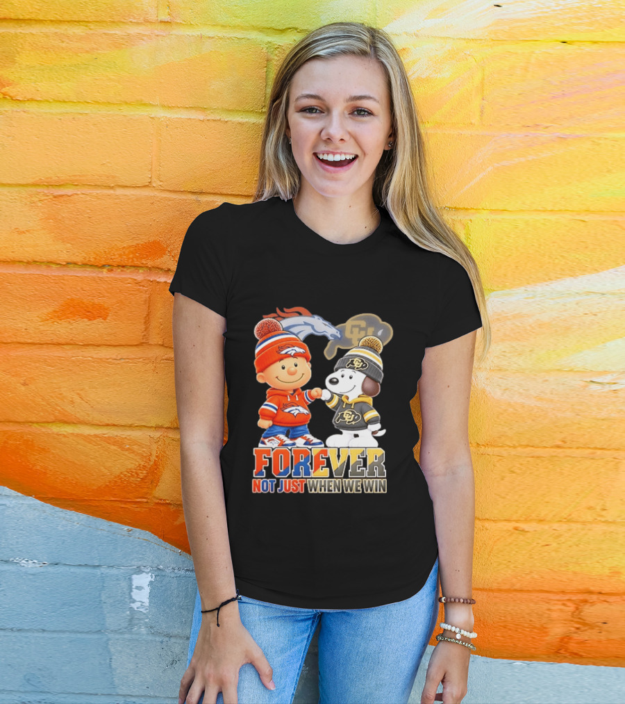 Charlie Brown Snoopy Denver Broncos Colorado Buffaloes Forever Not Just When We Win T-Shirt