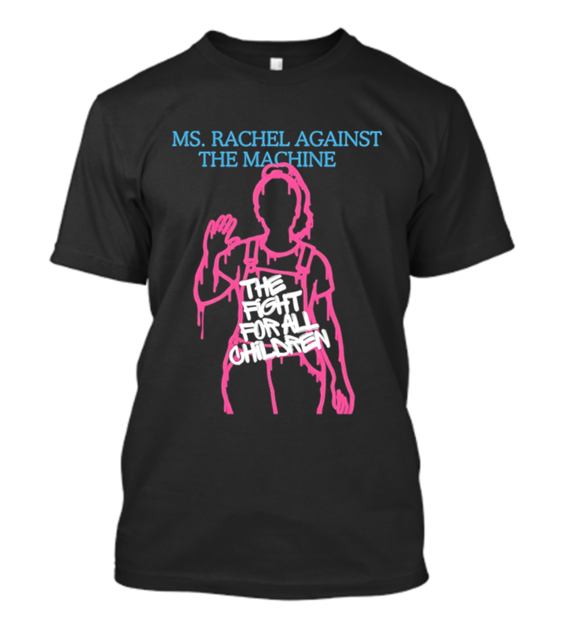 Ms Rachel Against The Machine The Fight For All Children T-Shirt
