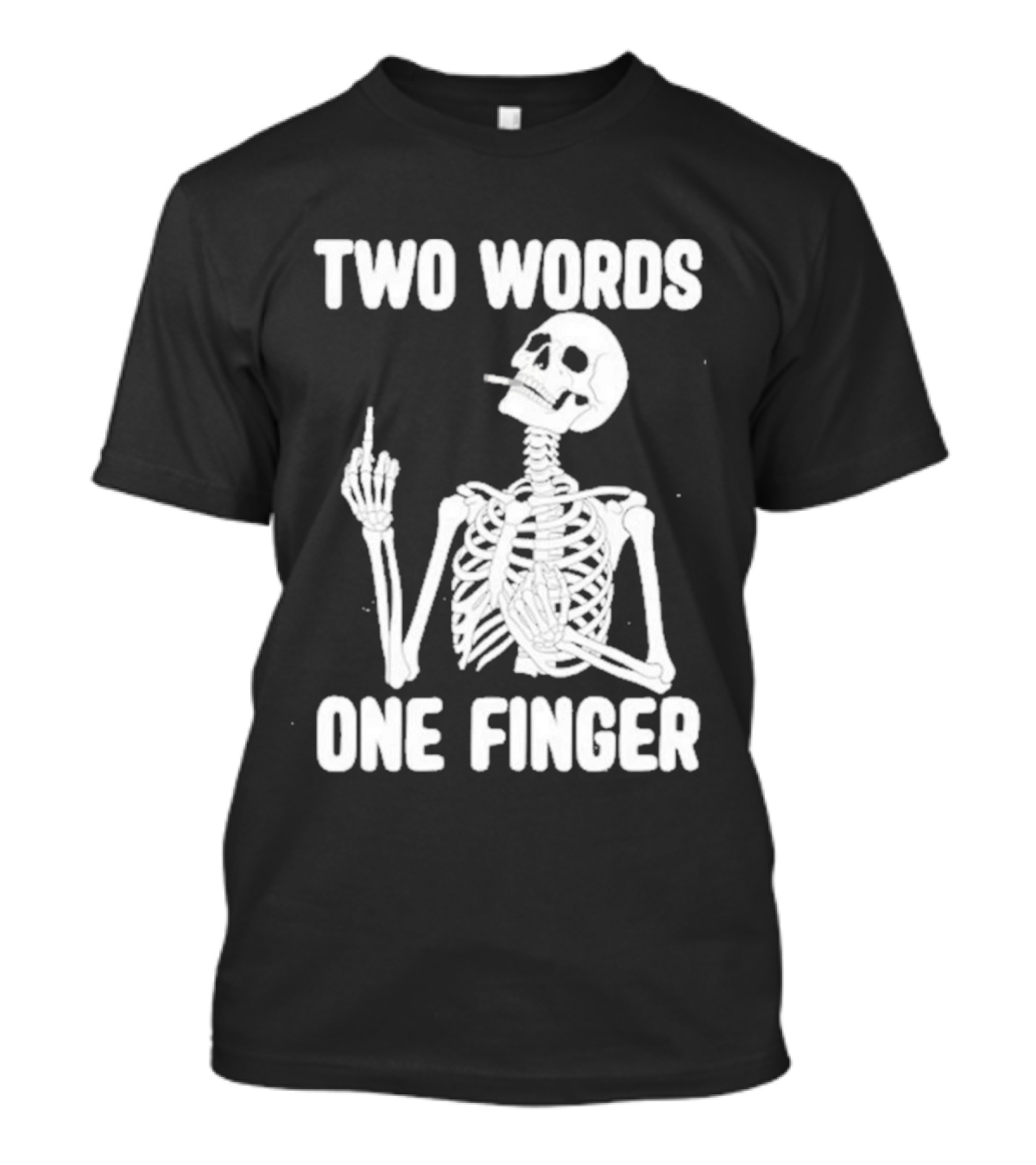 Two Words One Finger Skeleton Smoking Middle Finger T-Shirt