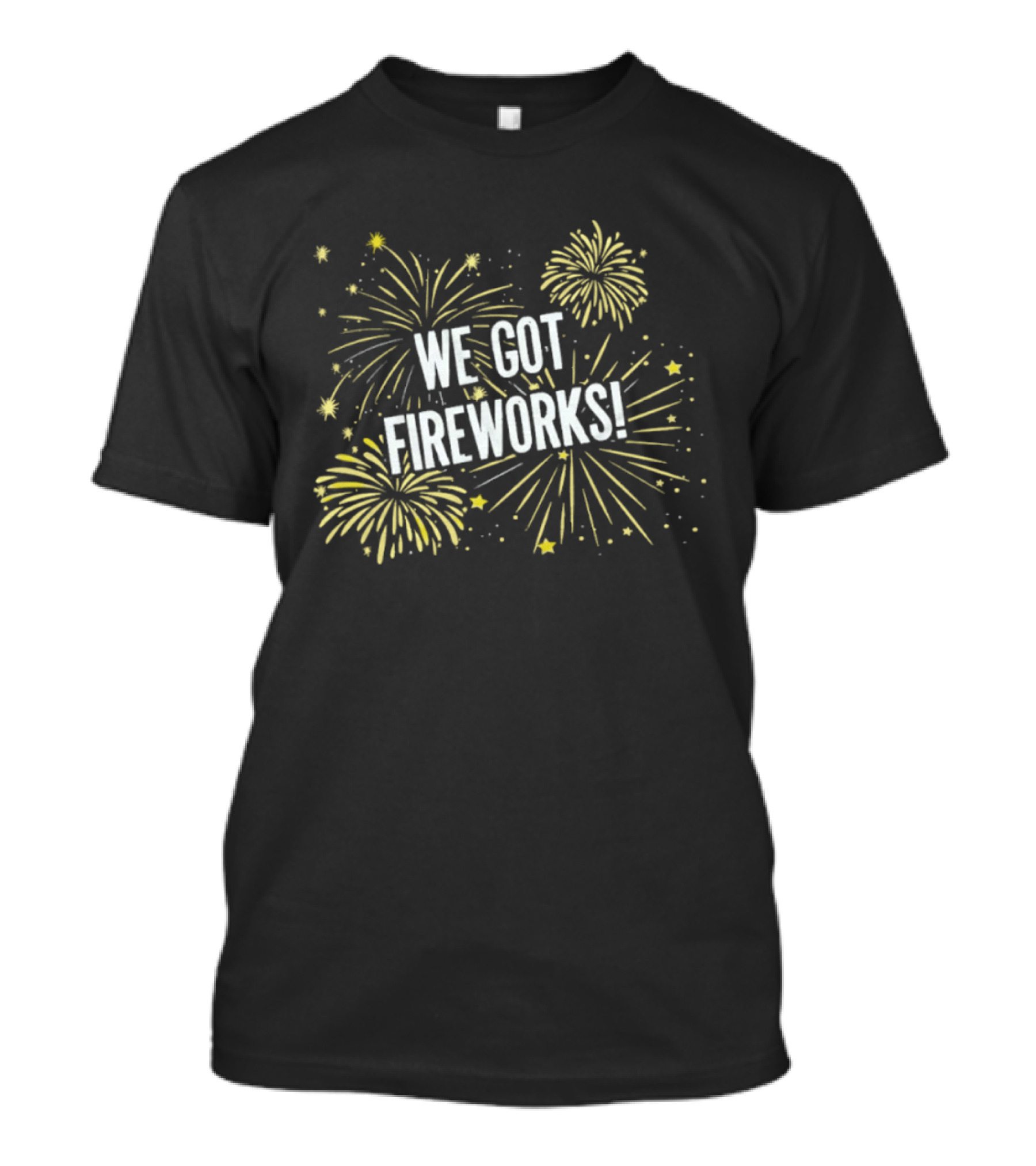 We Got Fireworks Fourth Of July Celebration T-Shirt